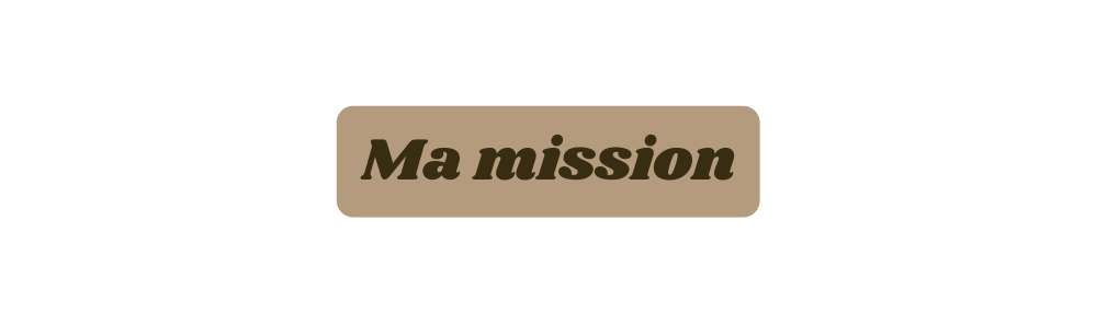 Ma mission